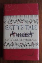 Kevin Crossley-Holland - Gatty's Tale Middle Ages Arthur, Ophalen of Verzenden, Gelezen, Fictie