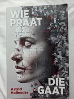 Wie praat die gaat; Astrid Holleeder, Boeken, Biografieën, Overige, Ophalen of Verzenden, Zo goed als nieuw, Astrid Holleeder