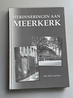 Herinneringen aan Meerkerk / Uitg. in eigen beheer  /2007, Boeken, Ophalen of Verzenden, Zo goed als nieuw
