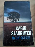 Karin Slaughter - Nachtschade, Ophalen of Verzenden, Zo goed als nieuw, Karin Slaughter