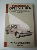 Vraagbaak opel vectra benzine en dieselmodellen 1988-1991, Ophalen of Verzenden