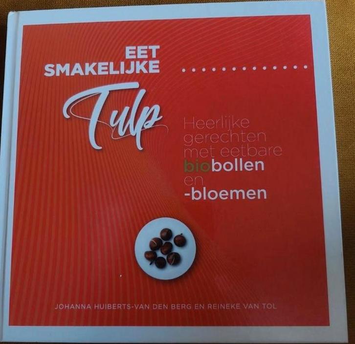 Eet Smakelijke Tulp - Heerlijke Gerechten met Bloembollen, Boeken, Kookboeken, Ophalen of Verzenden