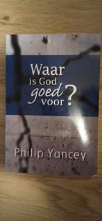 Philip Yancey - Waar is God goed voor?, Ophalen of Verzenden, Zo goed als nieuw, Philip Yancey