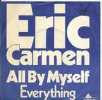Eric Carmen-All by myself, Gebruikt, 7 inch, Single, Ophalen of Verzenden