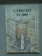 Utrecht in 2005, Boeken, Geschiedenis | Stad en Regio, 20e eeuw of later, Diverse auteurs, Ophalen of Verzenden, Zo goed als nieuw