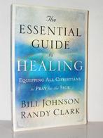 Bill Johnson & Randy Clark - The essential guide to healing, Boeken, Godsdienst en Theologie, Ophalen of Verzenden, Zo goed als nieuw