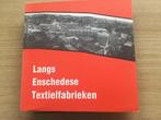 Langs Enschedese Textielfabrieken, 20e eeuw of later, Ophalen of Verzenden, Zo goed als nieuw, Meerdere auteurs
