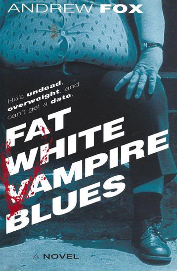 Fat White Vampire Blues 1 + 2 (Bride of FWV) - Andrew Fox