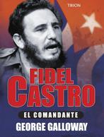 Fidel Castro - El Comandante - George Galloway (Tirion 2008), Gelezen, Verzenden, Politiek, George Galloway