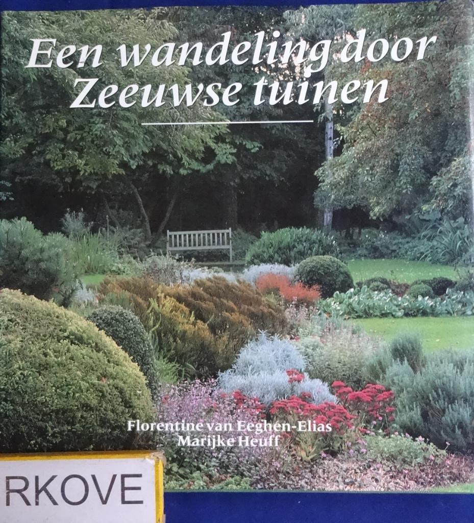 EEN WANDELING DOOR ZEEUWSE TUINEN * Florentine van Eeghen *, Verzenden, Zo goed als nieuw, Florentine van Eeghen, Tuinontwerpen