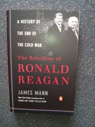 James Mann - The Rebellion of Ronald Reagan, Europa, Ophalen of Verzenden, James Mann, 20e eeuw of later