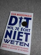 Dit wil je echt niet weten - Huib Modderkolk, Ophalen of Verzenden, Zo goed als nieuw, Huib Modderkolk