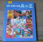 Uw kind van A tot Z – van  Elly Bennink, Boeken, Zwangerschap en Opvoeding, Ophalen of Verzenden, Gelezen, Opvoeding tot 6 jaar