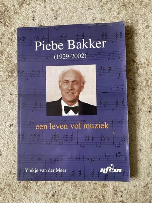 Piebe Bakker  een leven vol muziek., Boeken, Geschiedenis | Vaderland, Zo goed als nieuw, 20e eeuw of later, Ophalen of Verzenden