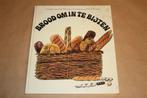Brood om in te bijten. Allerhande broodrecepten., Ophalen of Verzenden, Gelezen
