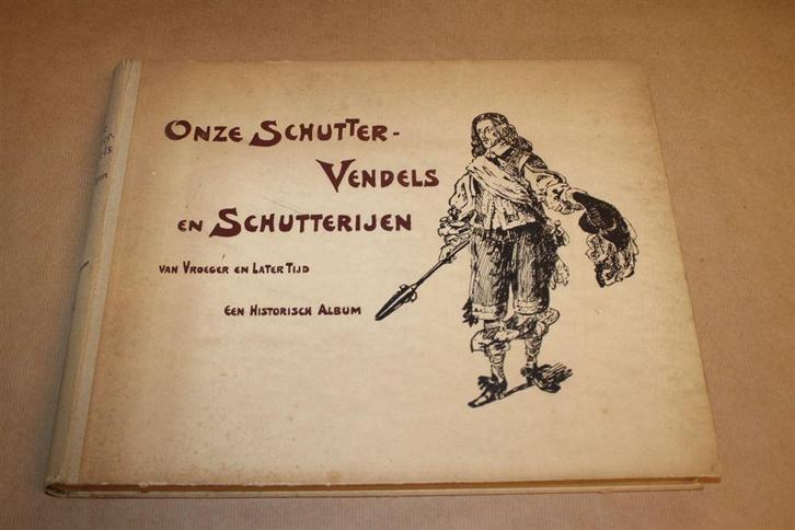 Onze Schutter-Vendels en Schutterijen - 1908 !!, Antiek en Kunst, Antiek | Boeken en Bijbels, Ophalen of Verzenden