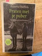 Praten met je puber - Annette Heffels, Ophalen of Verzenden, Zo goed als nieuw, Nederland