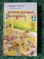 Achtste-groepers huilen niet - Jacques Vriens, Ophalen of Verzenden, Zo goed als nieuw, Jacques Vriens, Fictie algemeen