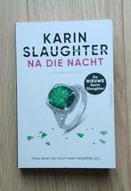 Karin Slaughter - Na die nacht, Ophalen of Verzenden, Zo goed als nieuw, Karin Slaughter, Amerika
