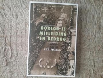 Oorlog is misleiding en bedrog / Fré Morel (2018; WO1 & 2) beschikbaar voor biedingen