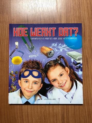 Uitgeverij Libre - Hoe werkt dat- Experimenten en proefjes beschikbaar voor biedingen