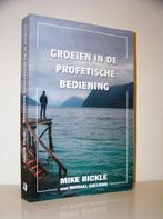 Mike Bickle - Groeien in de profetische bediening, Boeken, Godsdienst en Theologie, Ophalen of Verzenden, Zo goed als nieuw, Christendom | Protestants