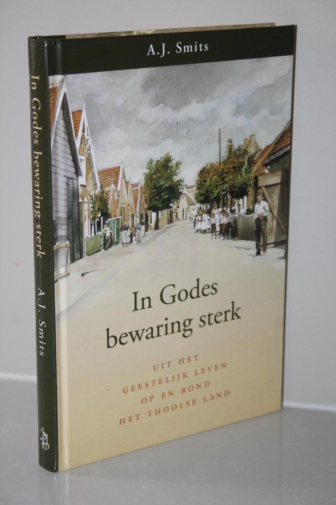 A.J. Smits - In Godes bewaring sterk, Thoolse land (2009), Boeken, Godsdienst en Theologie, Gelezen, Christendom | Protestants