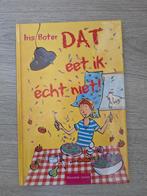 Iris Boter - Dat eet ik écht niet!, Ophalen of Verzenden, Zo goed als nieuw, Iris Boter