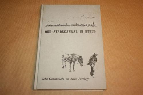 Oud-Stadskanaal in beeld, Boeken, Geschiedenis | Stad en Regio, Zo goed als nieuw, 20e eeuw of later, Ophalen of Verzenden