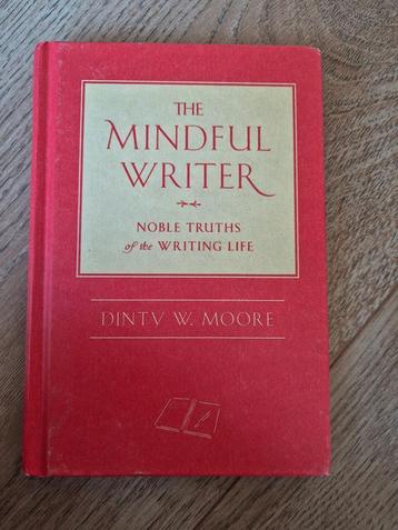 The Mindful Writer Dinty W. Moore beschikbaar voor biedingen