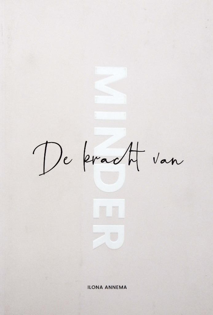 De kracht van minder - Ilona Annema, Boeken, Advies, Hulp en Training, Zo goed als nieuw, Ophalen of Verzenden