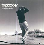 cd-single van Toploader - Only for a while, Verzenden, Zo goed als nieuw, Pop