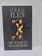 Greg Iles - De naakte waarheid, Boeken, Ophalen of Verzenden, Zo goed als nieuw, Nederland