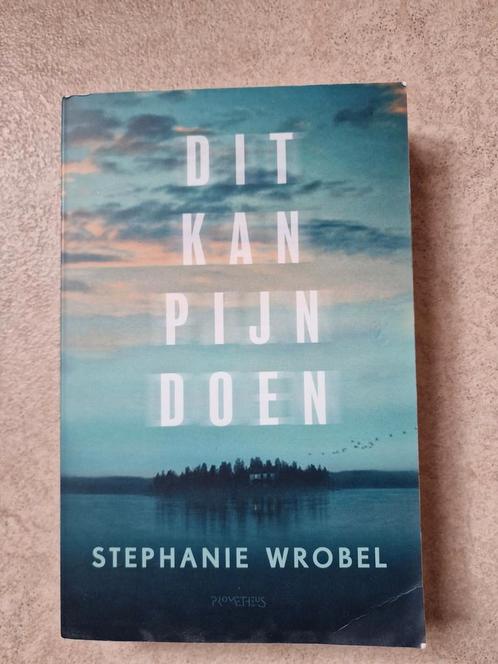 Stephanie Wrobel - Dit kan pijn doen, Boeken, Literatuur, Zo goed als nieuw, Nederland, Ophalen of Verzenden