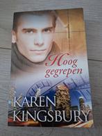 Karen Kingsbury - Hoog gegrepen, Ophalen of Verzenden, Zo goed als nieuw, Nederland, Karen Kingsbury