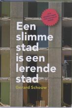 Een slimme stad is een lerende stad - Gerard Schouw, Verzenden, Zo goed als nieuw, Gerard Schouw