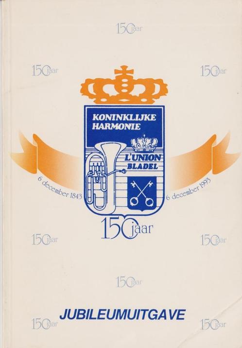 Jubileumboek 150 Jaar Koninklijke Harmonie “L’UNION Bladel”., Boeken, Geschiedenis | Stad en Regio, Zo goed als nieuw, Ophalen of Verzenden