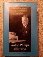 M. Metze - Anton Philips 1874-1951ze zullen weten wie ze ..., Boeken, Biografieën, Ophalen of Verzenden, Zo goed als nieuw