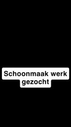 Schoonmaak werk gezocht, Vacatures, 33 - 40 uur, Overige niveaus, Vanaf 1 jaar, Overige vormen