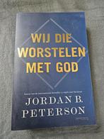 Wij die worstelen met God. Jordan B. Peterson, Ophalen of Verzenden, Zo goed als nieuw