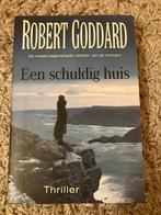 Een schuldig huis - Robert Goddard Thriller, Boeken, Ophalen of Verzenden, Gelezen, Nederland