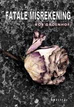 Rob Groenhof - Fatale misrekening, Ophalen of Verzenden, Gelezen, Nederland