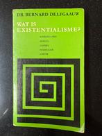 Wat is existentialisme? Dr Bernard Delfgaauw, Ophalen, Gelezen