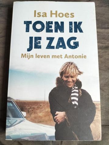 Isa Hoes - Toen ik je zag / Mijn leven met Antonie beschikbaar voor biedingen