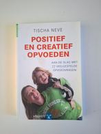 Tischa Neve - Positief en creatief opvoeden, Boeken, Ophalen of Verzenden, Tischa Neve, Ontwikkelingspsychologie, Zo goed als nieuw