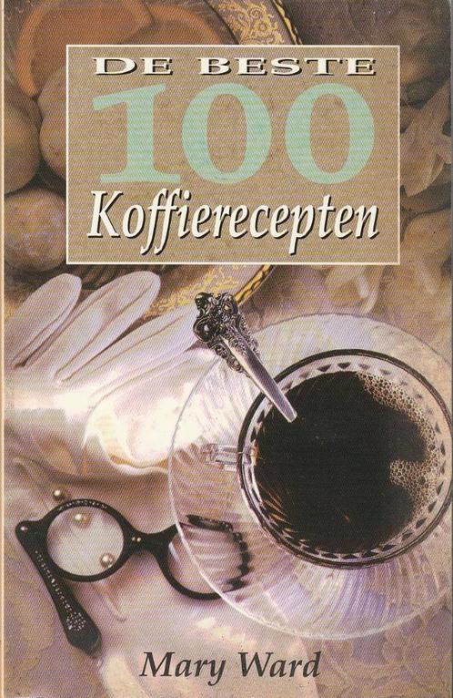 De Beste 100 Koffierecepten - Mary Ward*, Boeken, Kookboeken, Zo goed als nieuw, Ophalen of Verzenden