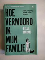 Hoe vermoord ik mijn familie, Ophalen of Verzenden, Gelezen, Bella Mackie