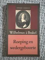 Wilhelmus à Brakel - Roeping en wedergeboorte, Boeken, Godsdienst en Theologie, Ophalen of Verzenden, Zo goed als nieuw, Christendom | Protestants