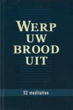 Ds. M.J. van Gelder (red): Werp uw brood uit, Ophalen of Verzenden, Gelezen, Ds. M.J. van Gelder (red), Christendom | Protestants