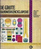De grote handwerkencyclopedie, Ophalen of Verzenden, Gelezen, Breien en Haken